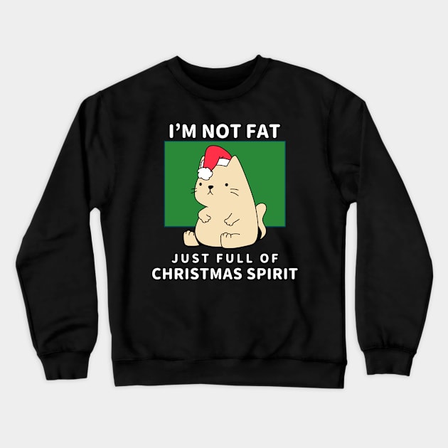 I'm not fat, just full of Christmas spirit Crewneck Sweatshirt by Stick em Up